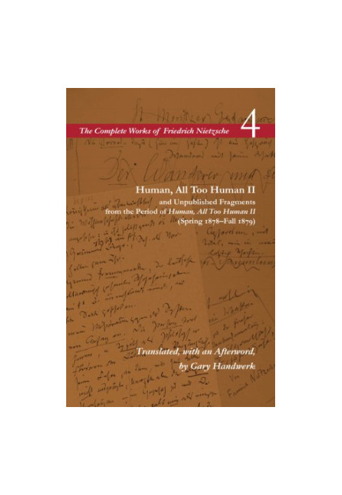 Human, All Too Human II and Unpublished Fragments from the Period of Human, All Too Human II (Spring 1878-Fall 1879)