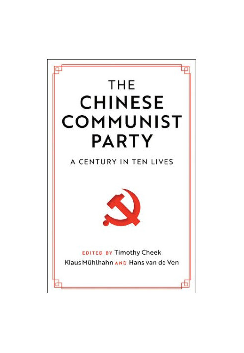 The Chinese Communist Party: A Century in Ten Lives