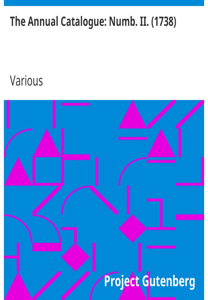 Щорічний каталог: Numb. II. (1738) Або новий і повний список усіх нових книг, нових видань книг, брошур тощо.