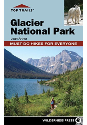 Top Trails: Glacier National Park: Must-Do Hikes for Everyone