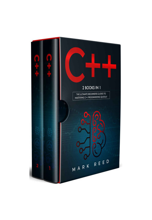 C++: 2 BOOKS IN 1 - The Ultimate Beginners Guide To Mastering C++