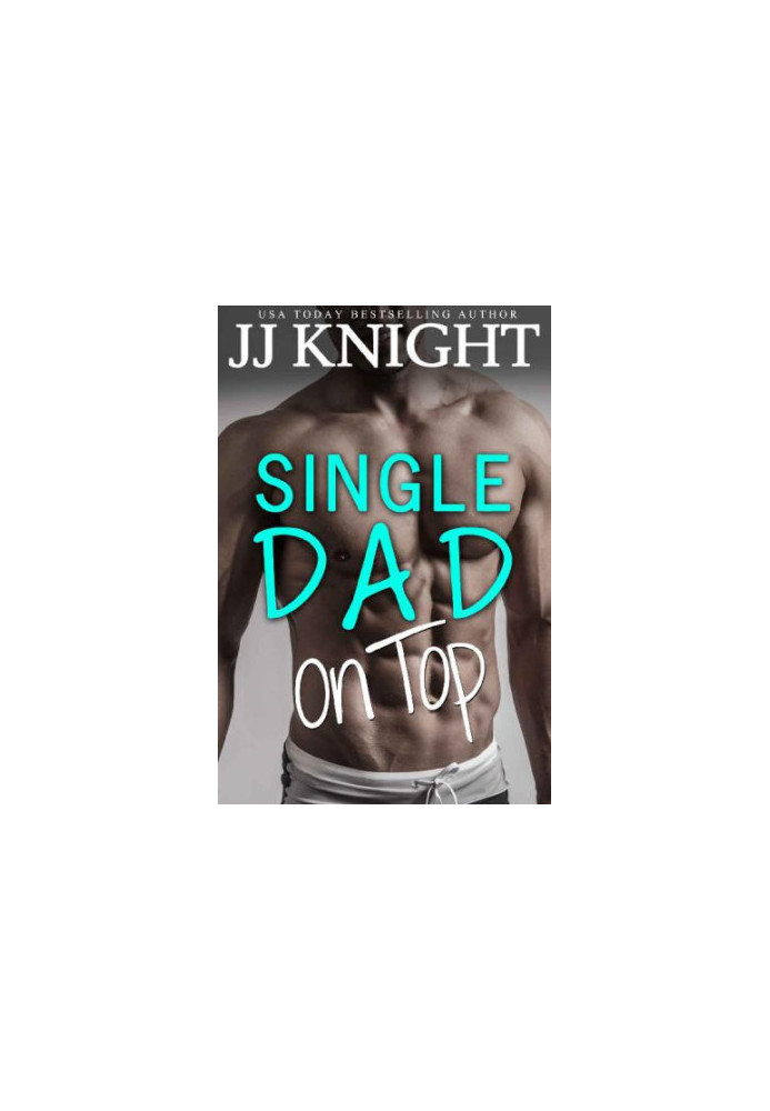 Single Dad on Top: A Baby and Clueless Billionaire Romantic Comedy
