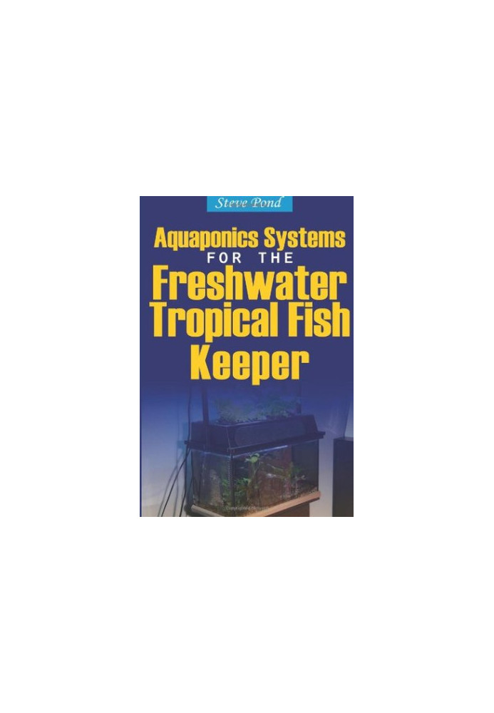 Aquaponics Systems for the Freshwater Tropical Fish Keeper