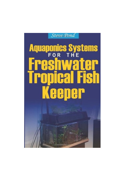 Aquaponics Systems for the Freshwater Tropical Fish Keeper