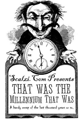 That Was The Millennium That Was: A Handy Recap of the Last Thousand Years or So