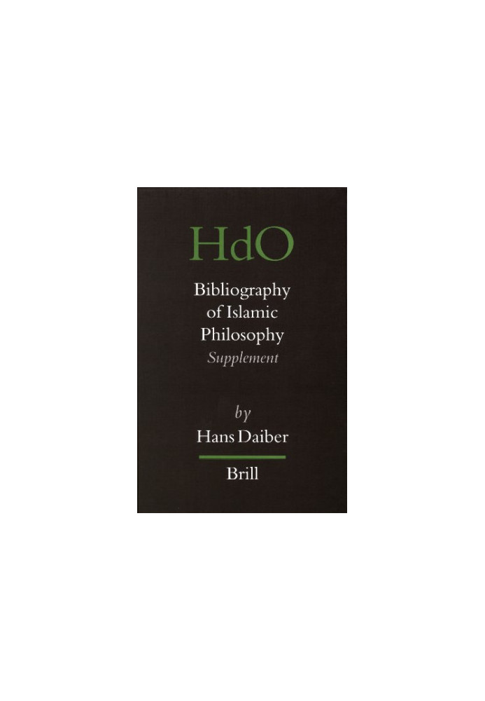 Bibliography of Islamic Philosophy (Handbook of Oriental Studies Handbuch Der Orientalistik)