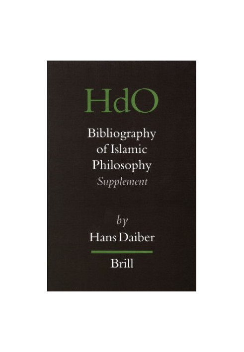 Bibliography of Islamic Philosophy (Handbook of Oriental Studies Handbuch Der Orientalistik)