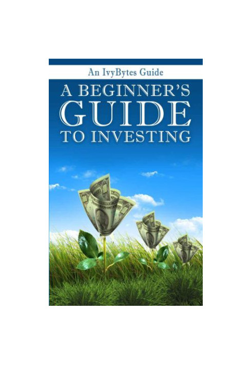 A Beginner's Guide to Investing: How to Grow Your Money the Smart and Easy Way