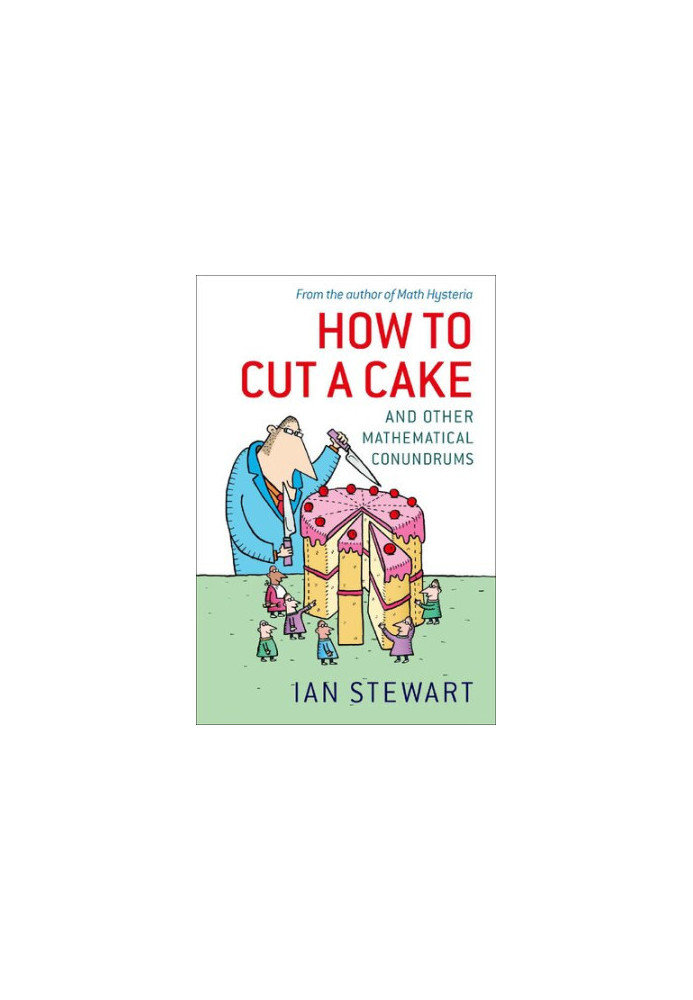 How to Cut a Cake: And Other Mathematical Conundrums