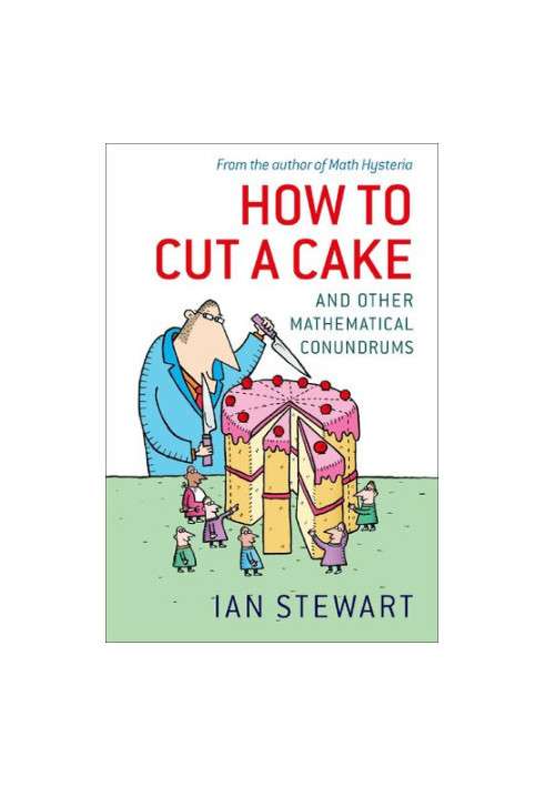 How to Cut a Cake: And Other Mathematical Conundrums