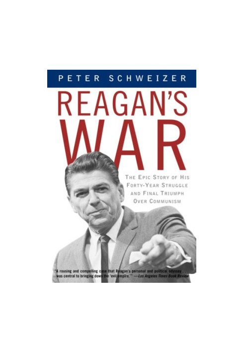 Reagan's War: The Epic Story of His Forty-Year Struggle and Final Triumph Over Communism