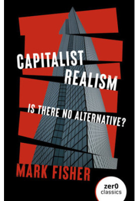Capitalist Realism: Is There No Alternative?