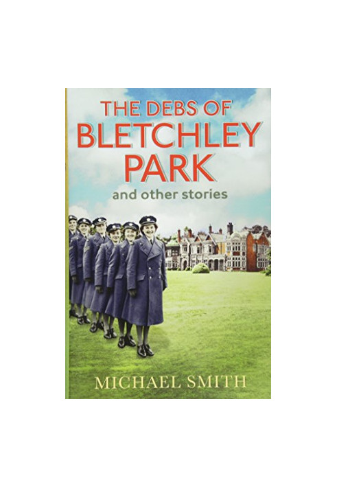 The Debs of Bletchley Park and other stories