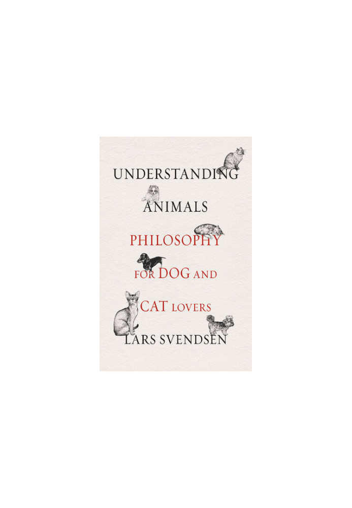 Understanding Animals: Philosophy for Dog and Cat Lovers
