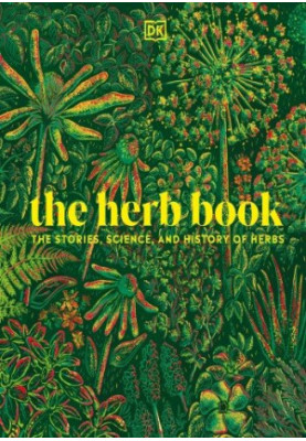 The Herb Book : The Stories, Science, and History of Herbs