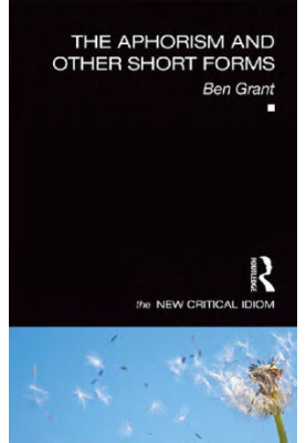 The Aphorism and Other Short Forms (The New Critical Idiom)