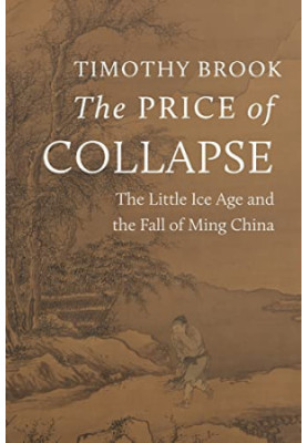 The Price of Collapse: The Little Ice Age and the Fall of Ming China