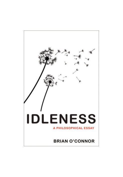 Idleness : a philosophical essay