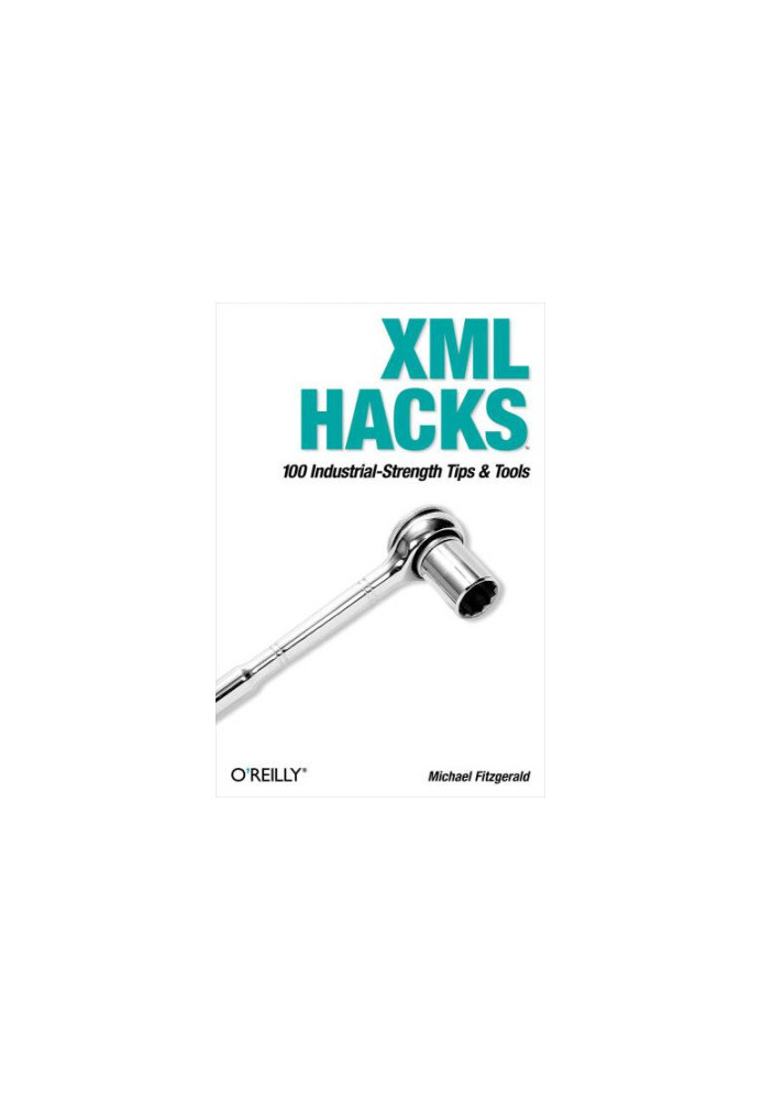 XML Hacks: 100 Industrial-Strength Tips and Tools