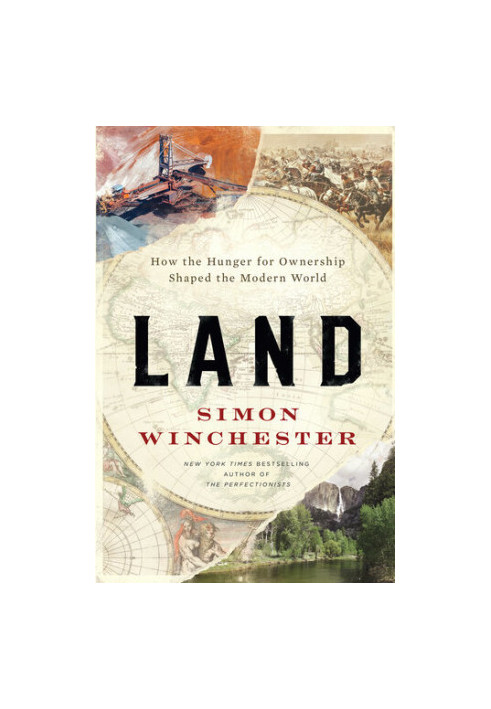 Land: How the Hunger for Ownership Shaped the Modern World