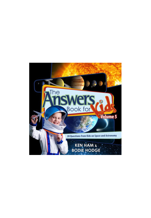 The Answers Book for Kids. Volume 5: 20 Questions from Kids on Space and Astronomy