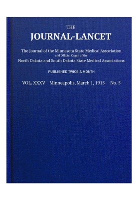 The Journal-Lancet, Vol. XXXV, No. 5, March 1, 1915 The Journal of the Minnesota State Medical Association and Official Organ of
