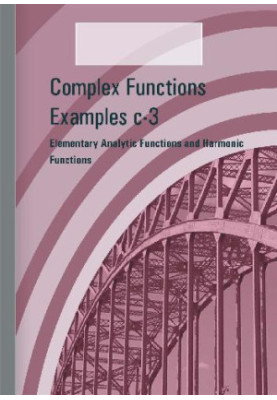 Complex Functions Examples c-3 - Elementary Analytic Functions and Harmonic Functions