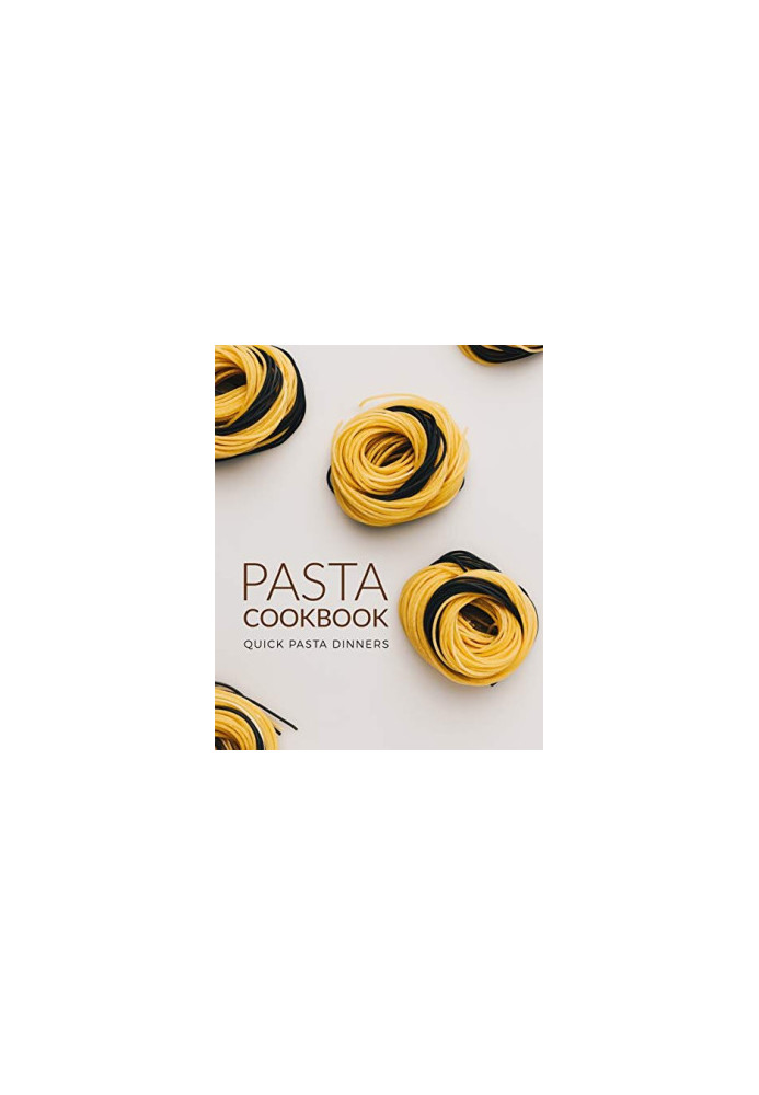 Pasta Cookbook: Quick Pasta Dinners