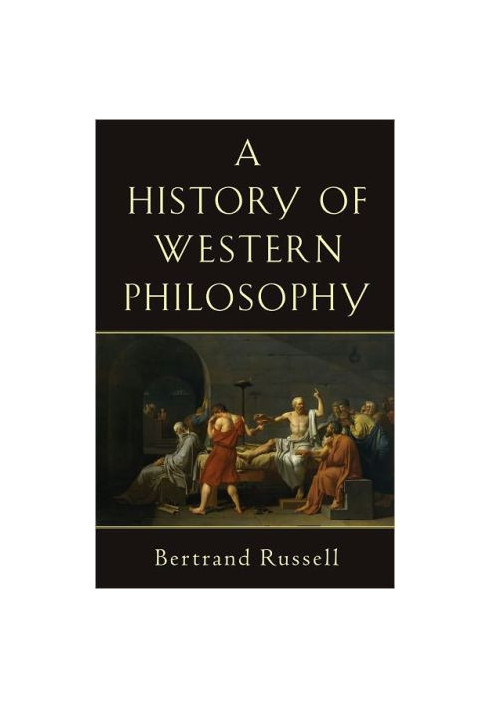A History of Western Philosophy: And Its Connection with Political and Social Circumstances from the Earliest Times to the Pr