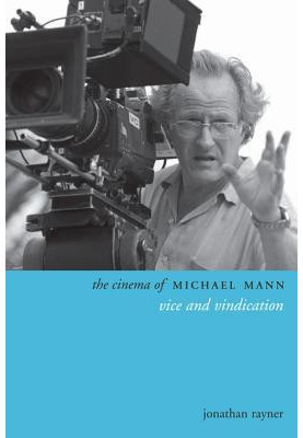 The Cinema of Michael Mann: Vice and Vindication