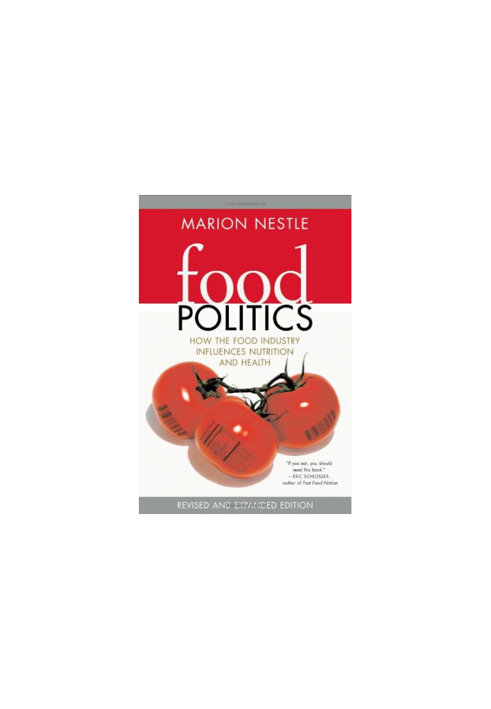 Food Politics: How the Food Industry Influences Nutrition, and Health, Revised and Expanded Edition (California Studies in Fo