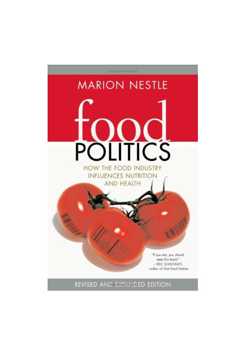 Food Politics: How the Food Industry Influences Nutrition, and Health, Revised and Expanded Edition (California Studies in Fo