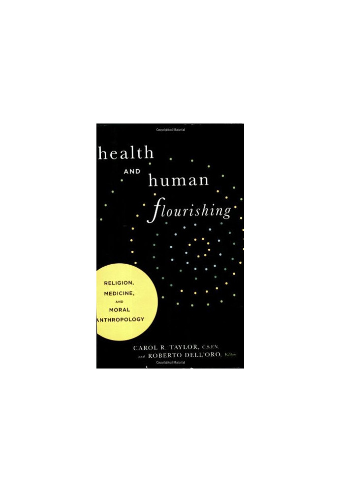 Health and Human Flourishing: Religion, Medicine, and Moral Anthropology