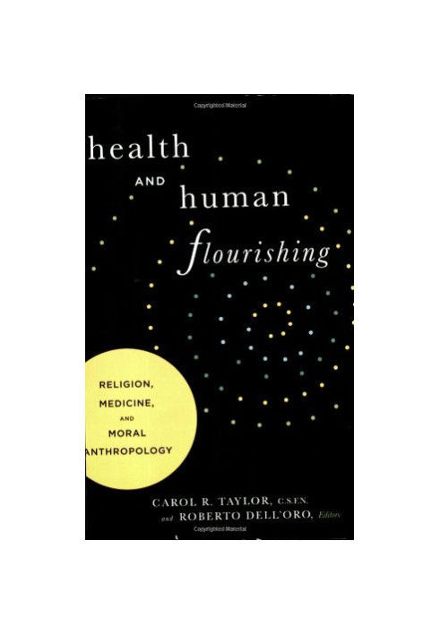 Health and Human Flourishing: Religion, Medicine, and Moral Anthropology