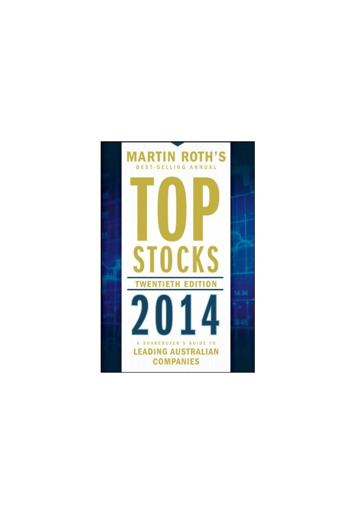 Top Stocks 2014: A Sharebuyer's Guide to Leading Australian Companies