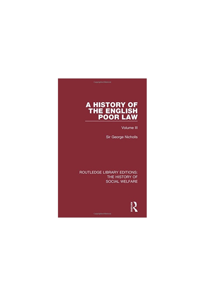 A History of the English Poor Law: Volume III
