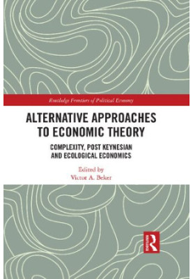 Alternative Approaches to Economic Theory: Complexity, Post Keynesian and Ecological Economics
