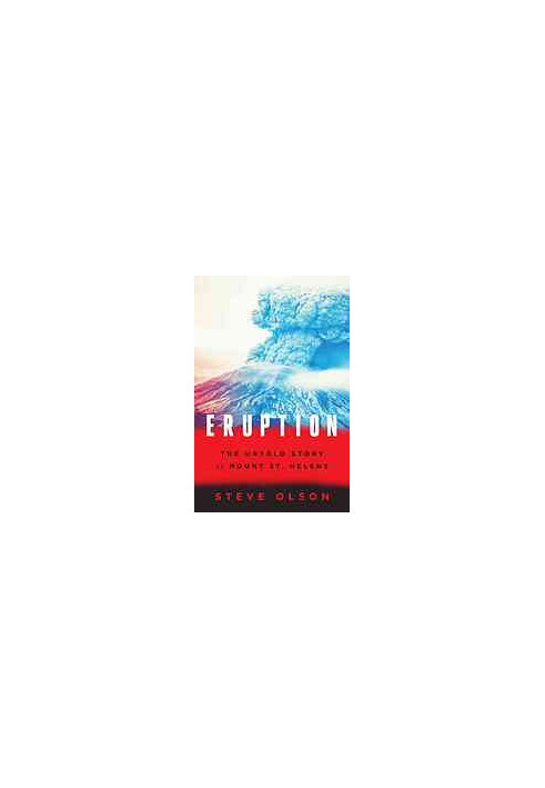 Eruption : The Untold Story of Mount St. Helens