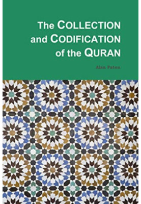 The Collection and Codification of the Quran