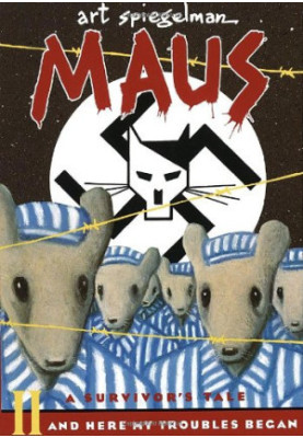 Maus II - A Survivor's Tale: And Here My Troubles Began (from Auschwitz to the Catskills and beyond)
