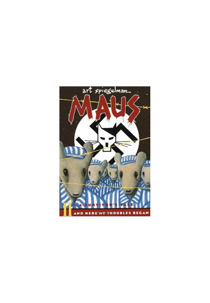 Maus II - A Survivor's Tale: And Here My Troubles Began (from Auschwitz to the Catskills and beyond)