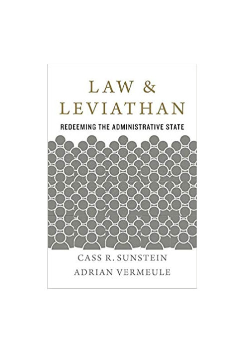 Law and Leviathan: Redeeming the Administrative State