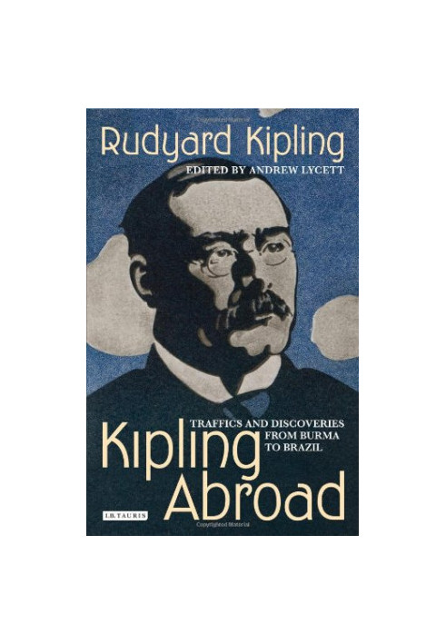 Kipling Abroad - Traffics and Discoveries from Burma to Brazil
