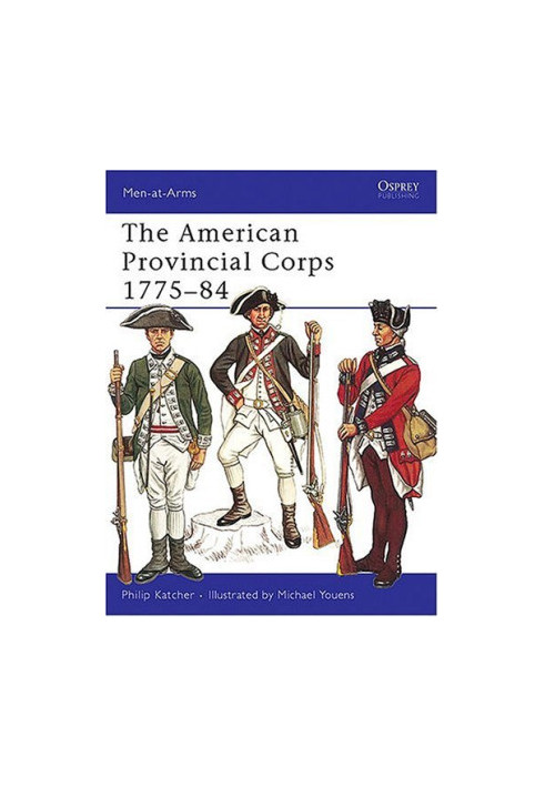 The American Provincial Corps 1775-84