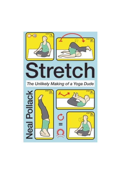 Stretch: The Unlikely Making of a Yoga Dude