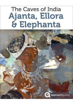 India Revealed: The Caves of Ajanta, Ellora, and Elephanta, Mumbai (Travel Guide)