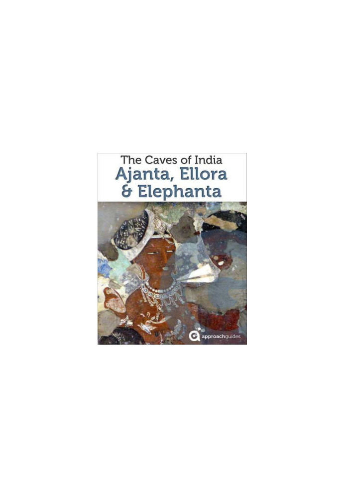 India Revealed: The Caves of Ajanta, Ellora, and Elephanta, Mumbai (Travel Guide)