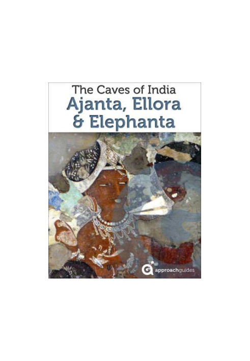 India Revealed: The Caves of Ajanta, Ellora, and Elephanta, Mumbai (Travel Guide)
