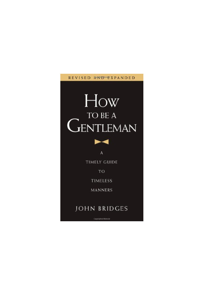 How to Be a Gentleman: A Timely Guide to Timeless Manners
