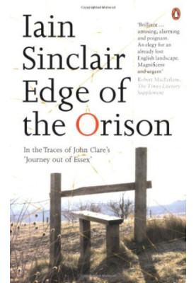 Edge of the Orison: In the Traces of John Clare's 'Journey Out of Essex'